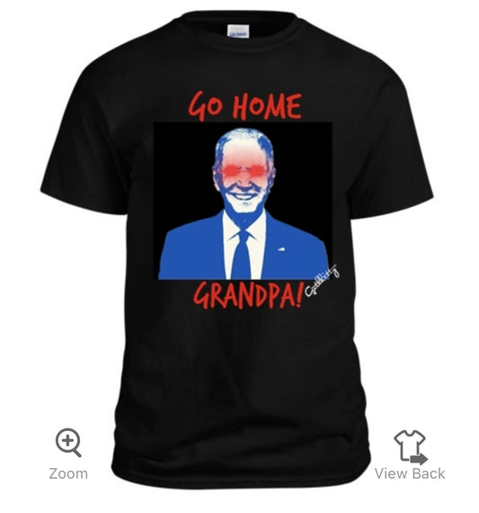 Trump/Biden Go Home Grandpa!